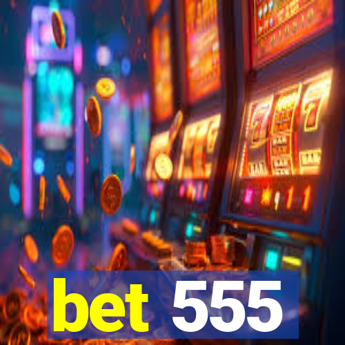 bet 555